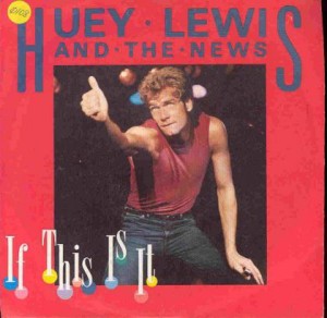 [Huey Lewis and the News - If This Is It]