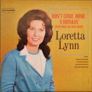 [Loretta Lynn - Don't Come a Drinkin' (With Lovin' on Your Mind]