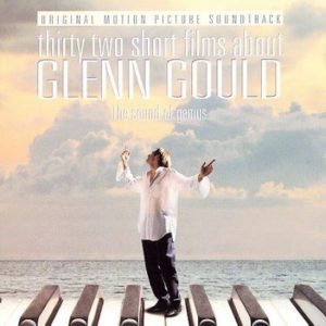 [Soundtrack - Thirty-Two Short Films About Glenn Gould]