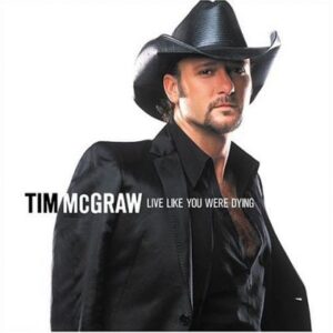 [Tim McGraw - Live Like You Were Dying]