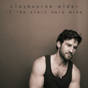 [Claybourne Elder - If the Stars Were Mine]